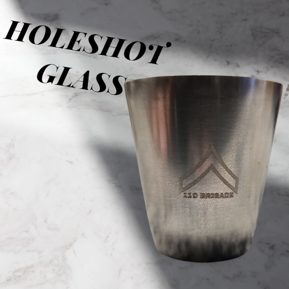 HOLE SHOT GLASS